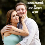 Filhinho da mamãe vs filho ingrato Diogo Imbroisi Fernanda Sá Vaisetratar podcast