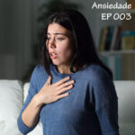 EP 003 - Ansiedade